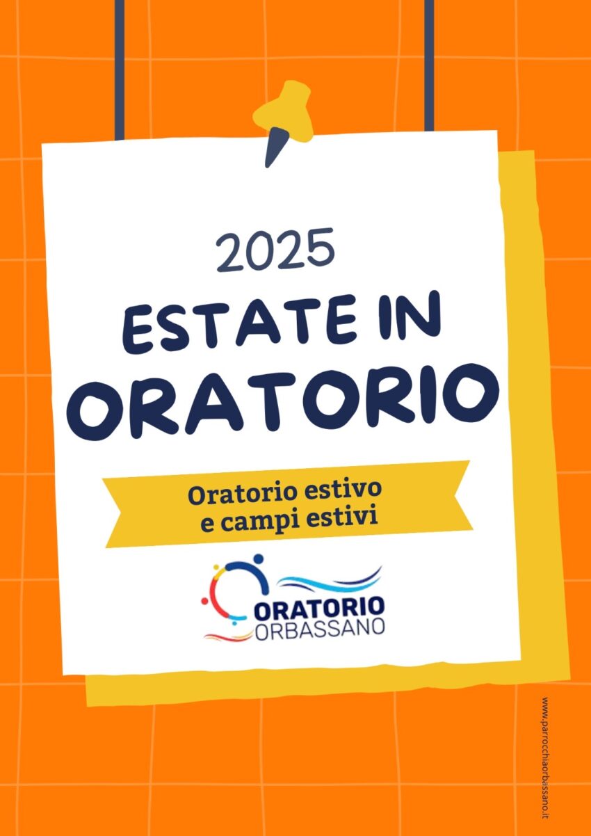 Estate in Oratorio 2025 Parrocchia San Giovanni Battista Orbassano - Centri Estivi 2025 - Campi Estivi 2025